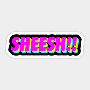 SHEESH!! Sticker